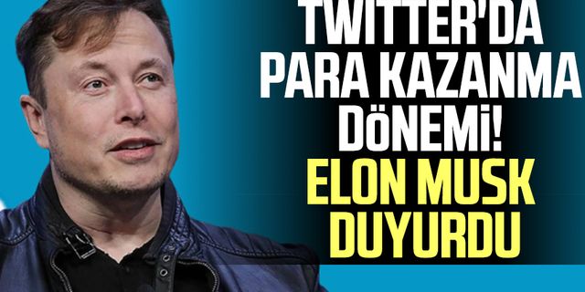Twitter'da para kazanma dönemi! Elon Musk duyurdu