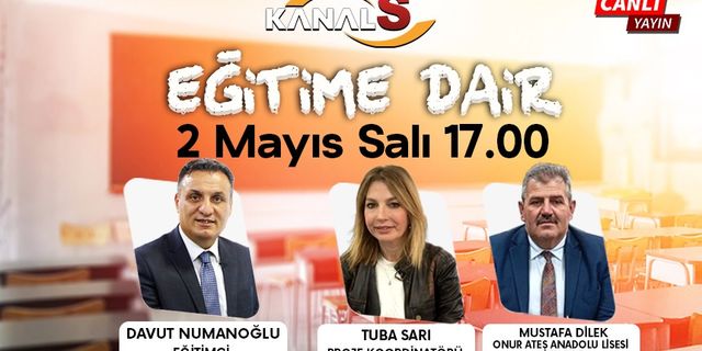 Davut Numanoğlu ile Eğitime Dair 2 Mayıs Salı Kanal S'de