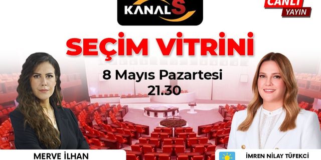 İYİ Parti Samsun Milletvekili Adayı İmren Nilay Tüfekci'nin konuk olacağı Seçim Vitrini Kanal S ekranlarında