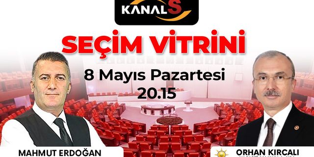 AK Parti Samsun Milletvekili ve Adayı Orhan Kırcalı'nın konuk olacağı Seçim Vitrini Kanal S ekranlarında