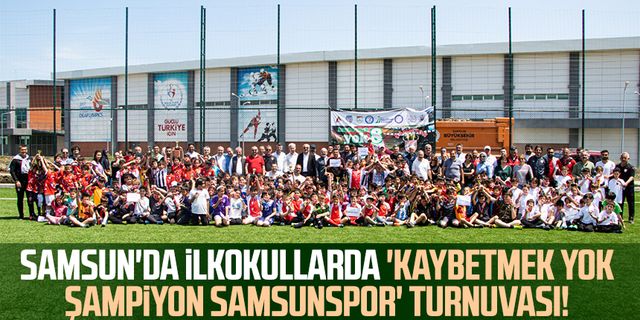 Samsun'da ilkokullarda 'Kaybetmek yok şampiyon Samsunspor' turnuvası!