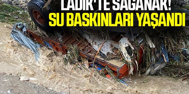 Ladik'te sağanak! Su baskınları yaşandı