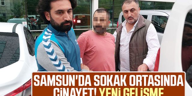 Samsun'da sokak ortasında cinayet! Yeni gelişme