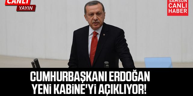 Cumhurbaşkanı Erdoğan, yeni Kabine'yi açıklıyor