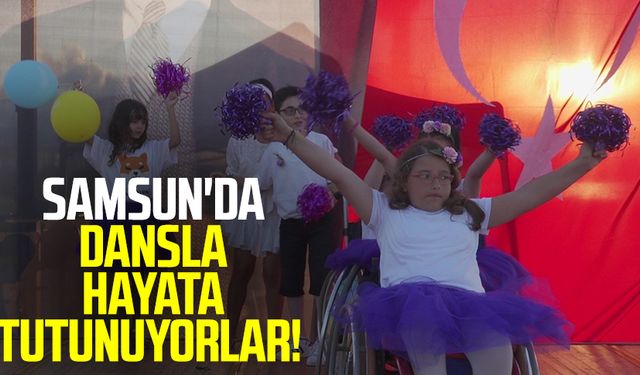 Samsun'da dansla hayata tutunuyorlar!