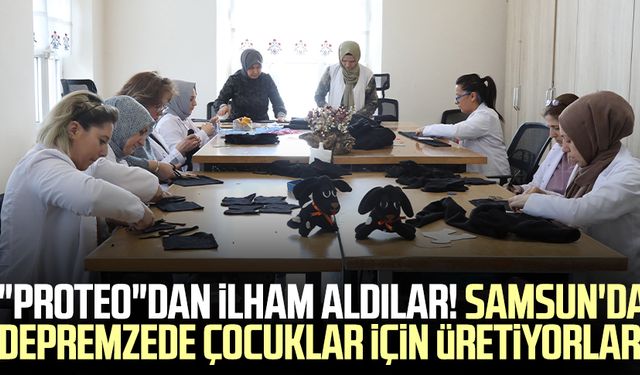 "Proteo"dan ilham aldılar! Samsun'da depremzede çocuklar için üretiyorlar