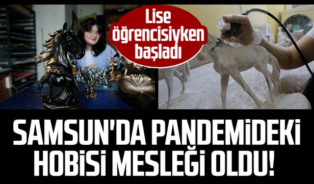 Samsun'da hobisi mesleği oldu!
