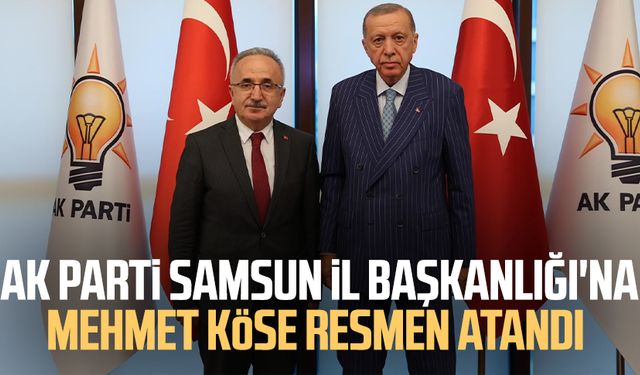 AK Parti Samsun İl Başkanlığı'na Mehmet Köse resmen atandı
