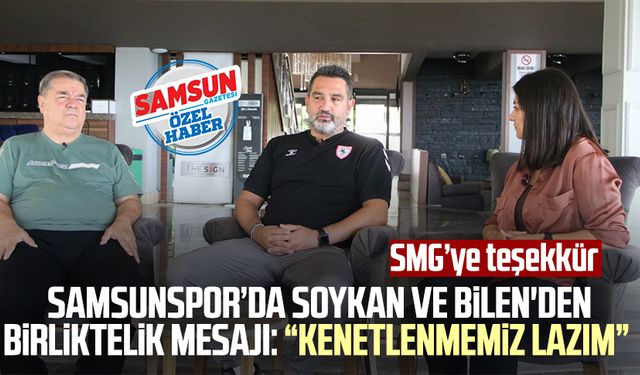 Samsunspor'da Soner Soykan ve Veysel Bilen'den birliktelik mesajı: "Kenetlenmemiz lazım"