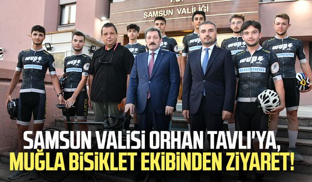 Samsun Valisi Orhan Tavlı'ya Muğla bisiklet ekibinden ziyaret!