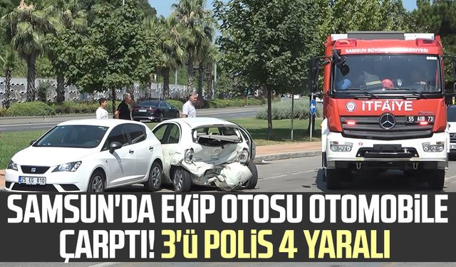 Samsun'da ekip otosu otomobile çarptı! 3'ü polis 4 yaralı