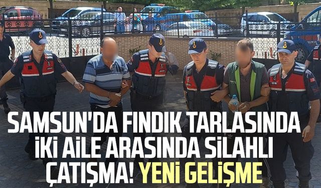 Samsun'da fındık tarlasında iki aile arasında silahlı çatışma! Yeni gelişme