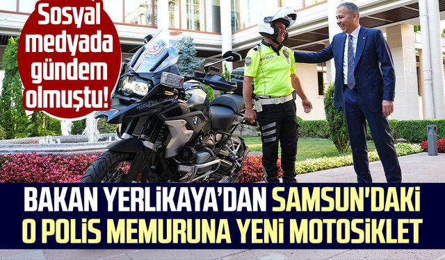 Sosyal medyada gündem olmuştu! Bakan Yerlikaya’dan Samsun'daki o polis memuruna yeni motosiklet