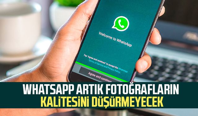 WhatsApp artık fotoğrafların kalitesini düşürmeyecek