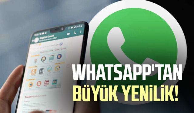 WhatsApp'tan büyük yenilik!