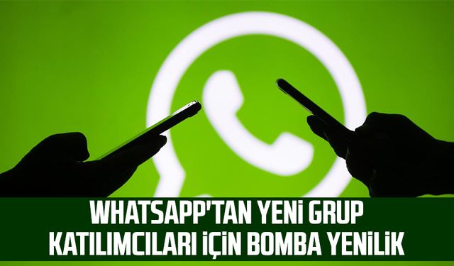 WhatsApp'tan yeni grup katılımcıları için bomba yenilik