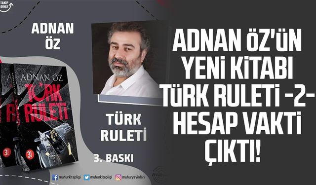 Adnan Öz'ün yeni kitabı Türk Ruleti -2- Hesap Vakti çıktı!