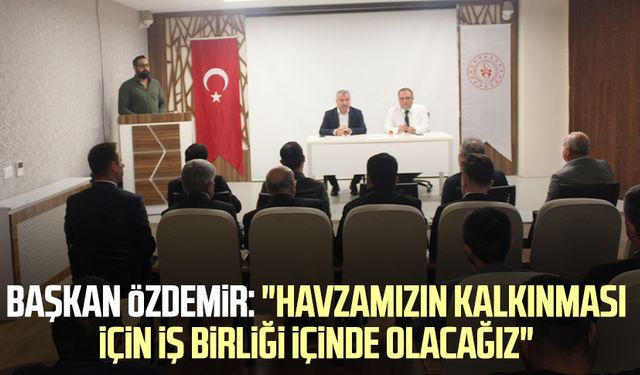 Başkan Sebahattin Özdemir: "Havzamızın kalkınması için iş birliği içinde olacağız"