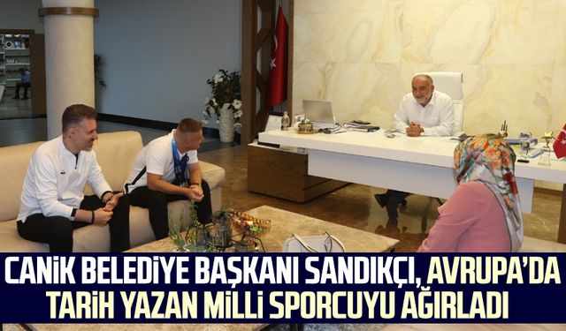 Canik Belediye Başkanı İbrahim Sandıkçı, Avrupa’da tarih yazan milli sporcuyu ağırladı  