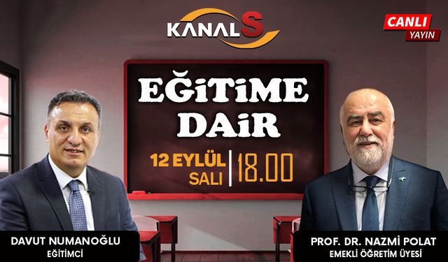 Davut Numanoğlu ile Eğitime Dair 12 Eylül Salı Kanal S'de