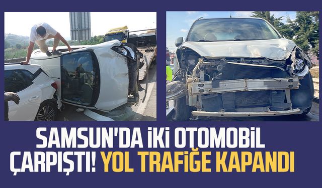 Samsun'da iki otomobil çarpıştı! Yol trafiğe kapandı