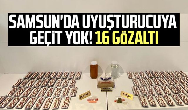 Samsun'da uyuşturucuya geçit yok! 16 gözaltı