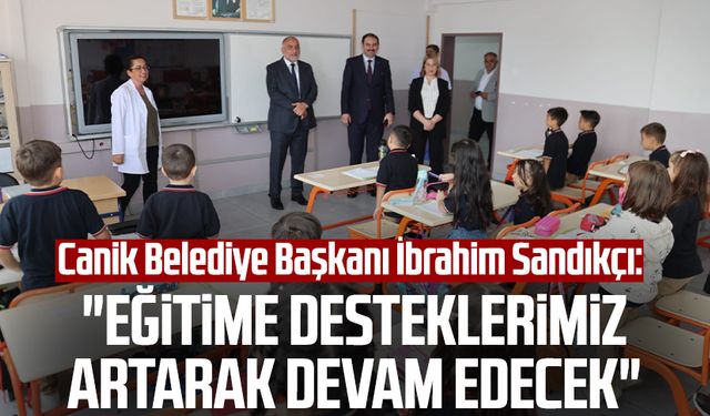 Canik Belediye Başkanı İbrahim Sandıkçı: "Eğitime desteklerimiz artarak devam edecek"