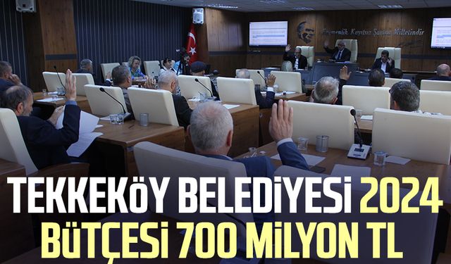 Tekkeköy Belediyesi 2024 bütçesi 700 Milyon TL