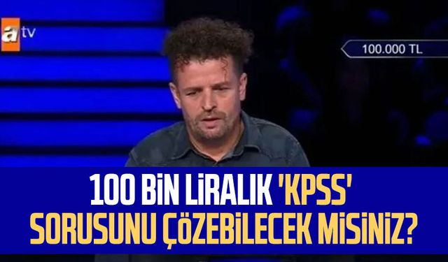100 bin liralık 'KPSS' sorusunu çözebilecek misiniz?
