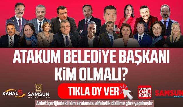Atakum Belediye Başkanı kim olmalı? Tıkla oy ver