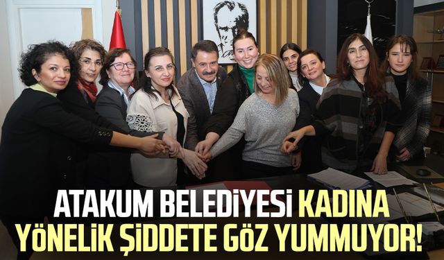 Atakum Belediyesi kadına yönelik şiddete göz yummuyor!