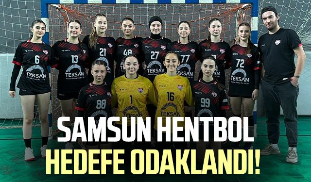 Samsun Hentbol hedefe odaklandı!