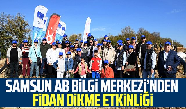 Samsun AB Bilgi Merkezi’nden fidan dikme etkinliği