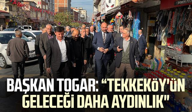 Başkan Hasan Togar: “Tekkeköy'ün geleceği daha aydınlık"