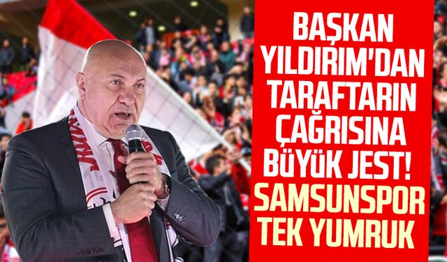 Samsunspor tek yumruk! Başkan Yüksel Yıldırım'dan taraftarın çağrısına büyük jest