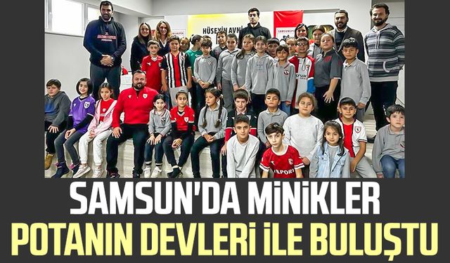 Samsun'da minikler potanın devleri ile buluştu