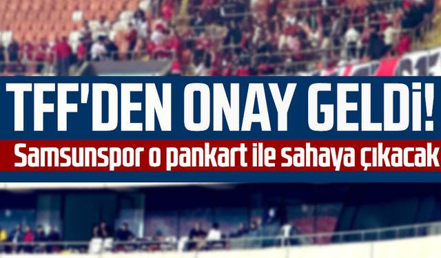 TFF'den onay geldi! Samsunspor o pankart ile sahaya çıkacak