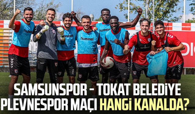 Samsunspor - Tokat Belediye Plevnespor maçı hangi kanalda?