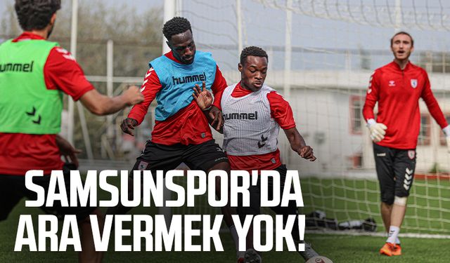 Samsunspor'da ara vermek yok!