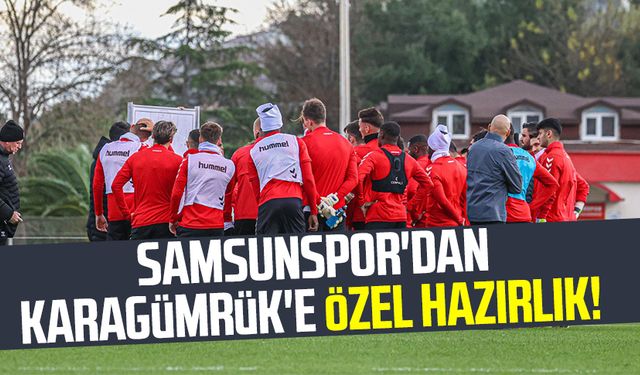 Samsunspor'dan Fatih Karagümrük'e özel hazırlık!