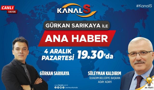Gürkan Sarıkaya ile Kanal S Ana Haber 4 Aralık Pazartesi