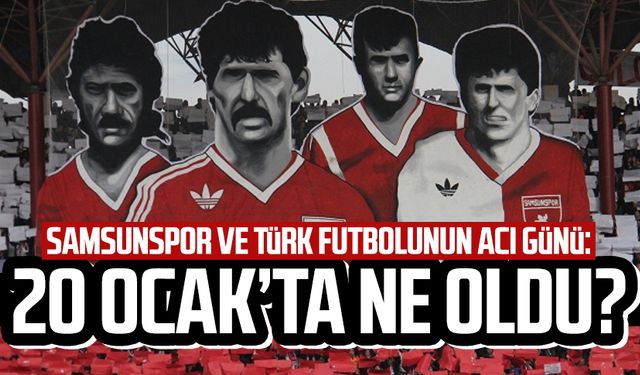 Samsunspor ve Türk futbolunun acı günü: 20 Ocak 1989'da ne oldu? İşte yaşananlar 