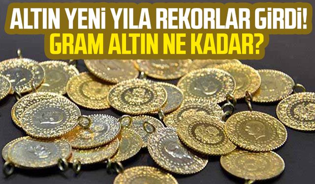 Altın yeni yıla rekorlar girdi! 2 Ocak Salı gram altın ne kadar?