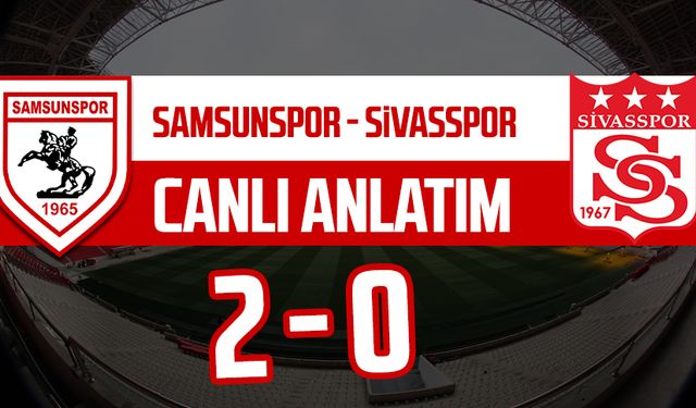 Samsunspor - Sivasspor maçının canlı anlatımı