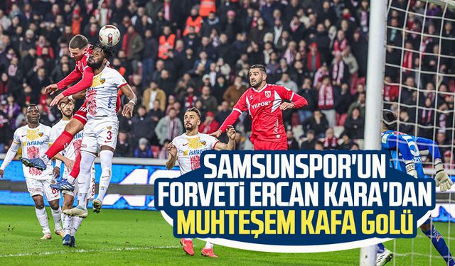 Samsunspor'un forveti Ercan Kara'dan muhteşem kafa golü 