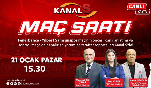 Fenerbahçe - Samsunspor maçı heyecanı Maç Saati ile Kanal S ekranlarında