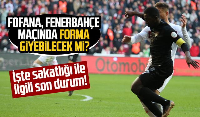 Samsunsporlu Fofana, Fenerbahçe maçında forma giyebilecek mi?, İşte son durum!