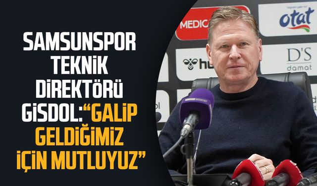 Samsunspor Teknik Direktörü Markus Gisdol: “Galip geldiğimiz için mutluyuz”