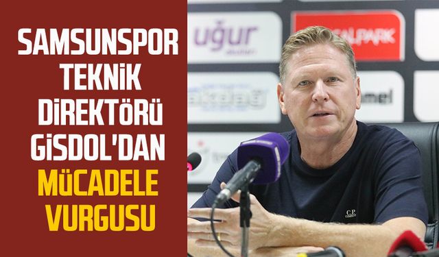 Samsunspor Teknik Direktörü Markus Gisdol'dan mücadele vurgusu