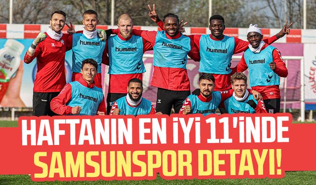 Haftanın en iyi 11'inde Samsunspor detayı!